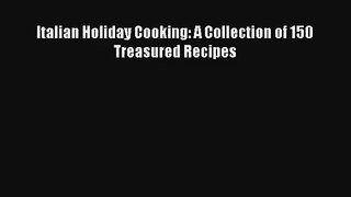 Read Italian Holiday Cooking: A Collection of 150 Treasured Recipes# PDF Free