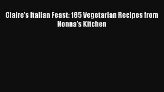 Read Claire's Italian Feast: 165 Vegetarian Recipes from Nonna's Kitchen# Ebook Free