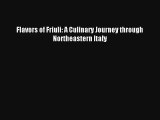 [PDF Download] Flavors of Friuli: A Culinary Journey through Northeastern Italy# [PDF] Full