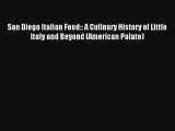 [PDF Download] San Diego Italian Food:: A Culinary History of Little Italy and Beyond (American