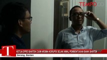 Ketua DPRD Banten Cium Aroma Korupsi Sejak Awal Pembentukan Bank Banten
