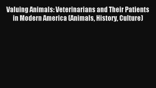 Valuing Animals: Veterinarians and Their Patients in Modern America (Animals History Culture)