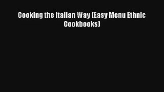 [PDF Download] Cooking the Italian Way (Easy Menu Ethnic Cookbooks)# [Read] Full Ebook