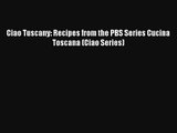 [PDF Download] Ciao Tuscany: Recipes from the PBS Series Cucina Toscana (Ciao Series)# [Download]