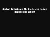 Download Chefs of Cucina Amore The: Celebrating the Very Best in Italian Cooking# PDF Free
