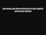 [PDF Download] Astronomy and History Selected Essays (English and German Edition) [Read] Online