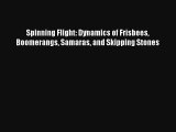 [PDF Download] Spinning Flight: Dynamics of Frisbees Boomerangs Samaras and Skipping Stones