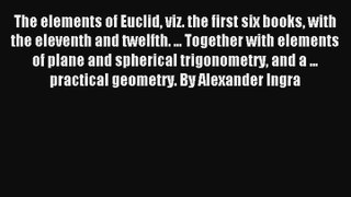 The elements of Euclid viz. the first six books with the eleventh and twelfth. ... Together