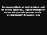 The elements of Euclid viz. the first six books with the eleventh and twelfth. ... Together