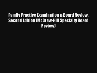 Read Family Practice Examination & Board Review Second Edition (McGraw-Hill Specialty Board