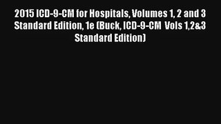 2015 ICD-9-CM for Hospitals Volumes 1 2 and 3 Standard Edition 1e (Buck ICD-9-CM  Vols 12&3