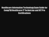 Healthcare Information Technology Exam Guide for CompTIA Healthcare IT Technician and HIT Pro