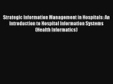 Strategic Information Management in Hospitals: An Introduction to Hospital Information Systems