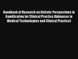 Handbook of Research on Holistic Perspectives in Gamification for Clinical Practice (Advances