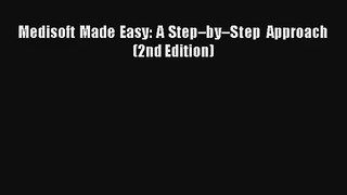 Medisoft Made Easy: A Step–by–Step Approach (2nd Edition) Read Online