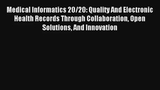 Medical Informatics 20/20: Quality And Electronic Health Records Through Collaboration Open