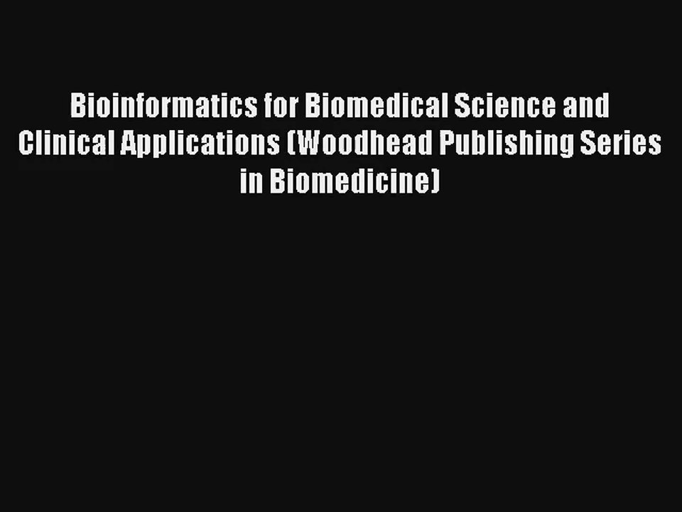 Bioinformatics for Biomedical Science and Clinical Applications (Woodhead Publishing Series
