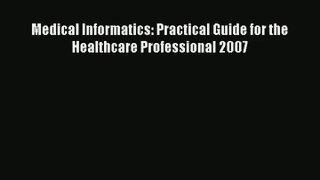 Medical Informatics: Practical Guide for the Healthcare Professional 2007  Online Book