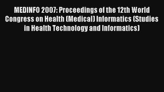 MEDINFO 2007: Proceedings of the 12th World Congress on Health (Medical) Informatics (Studies