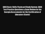 GACE Basic Skills Flashcard Study System: GACE Test Practice Questions & Exam Review for the