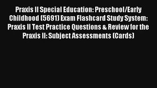 Praxis II Special Education: Preschool/Early Childhood (5691) Exam Flashcard Study System: