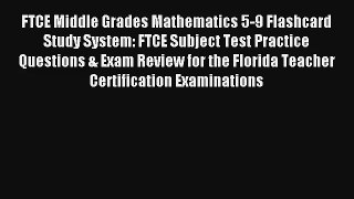 FTCE Middle Grades Mathematics 5-9 Flashcard Study System: FTCE Subject Test Practice Questions
