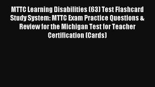 MTTC Learning Disabilities (63) Test Flashcard Study System: MTTC Exam Practice Questions &