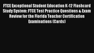 FTCE Exceptional Student Education K-12 Flashcard Study System: FTCE Test Practice Questions