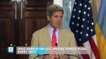 Iraq briefed on U.S. special forces plan, Kerry says