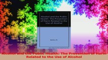 Alcohol and the Public Health The Prevention of Harm Related to the Use of Alcohol PDF