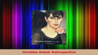 Read  Christian Schad Retrospective Ebook Free