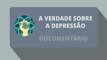 A Verdade sobre a Depressão (Documentário)