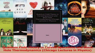 PDF Download  Quantum Field Theory in Curved Spacetime and Black Hole Thermodynamics Chicago Lectures Read Full Ebook