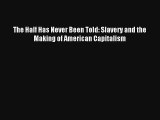 [PDF Download] The Half Has Never Been Told: Slavery and the Making of American Capitalism#