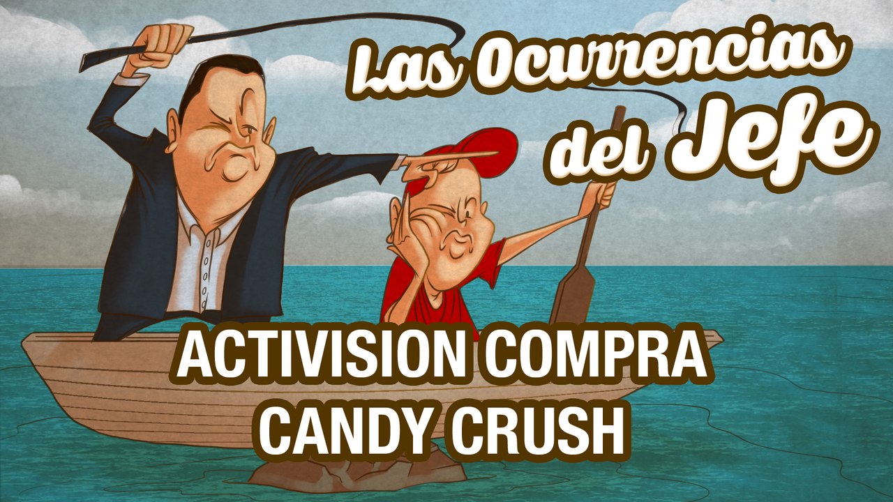 Activision compra Candy Crush: Las Ocurrencias del Jefe