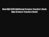New AQA GCSE Additional Science Teacher's Book (Aqa Science Teachers Book) [Read] Full Ebook