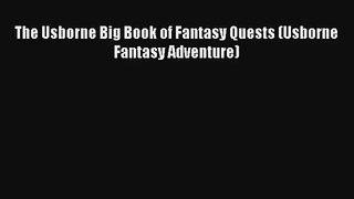 The Usborne Big Book of Fantasy Quests (Usborne Fantasy Adventure) [PDF] Online