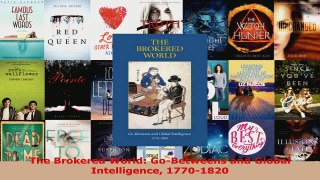 Download  The Brokered World GoBetweens and Global Intelligence 17701820 Ebook Free
