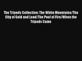 The Tripods Collection: The White Mountains/The City of Gold and Lead/The Pool of Fire/When