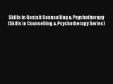 Skills in Gestalt Counselling & Psychotherapy (Skills in Counselling & Psychotherapy Series)