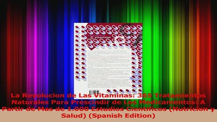 La Revolucion de Las Vitaminas 365 Tratamientos Naturales Para Prescindir de Los Read Online