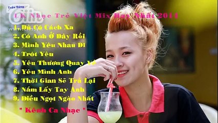 Liên Khúc Nhạc Trẻ Hay Nhất 2014 || Nonstop - Việt Mix Mới Nhất 2015 - Nắm Lấy Tay Anh - D