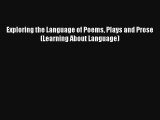 Exploring the Language of Poems Plays and Prose (Learning About Language) [PDF] Online