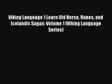 Viking Language 1 Learn Old Norse Runes and Icelandic Sagas: Volume 1 (Viking Language Series)