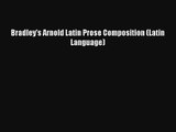 Bradley's Arnold Latin Prose Composition (Latin Language) [Read] Online