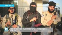 ISIS beheads Russian 'spy', threatens Putin