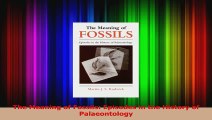 Download  The Meaning of Fossils Episodes in the History of Palaeontology Ebook Free