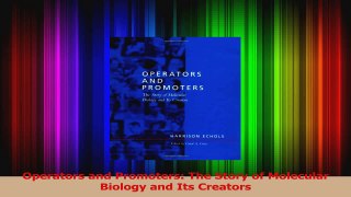 Download  Operators and Promoters The Story of Molecular Biology and Its Creators Ebook Online