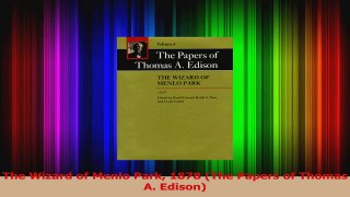 Read  The Wizard of Menlo Park 1878 The Papers of Thomas A Edison Ebook Free