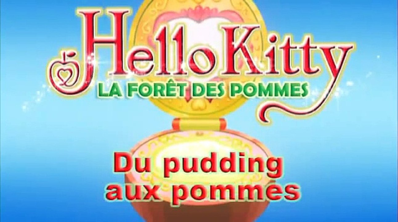 08   Hello Kitty ►  La Forêt des pommes ►  Du pudding aux pommes  ► Hello Kitty en Francais